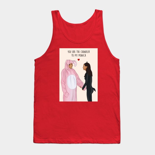 You are the Chandler to my Monica Tank Top by Poppy and Mabel